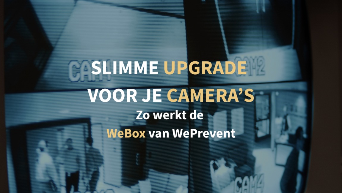 WePrevent Webox preventief beveiligen met je bestaande camera's